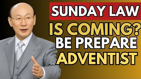“SUNDAY LAW IS COMING – Stand Strong, Adventist! Prepare Before It’s Too Late”