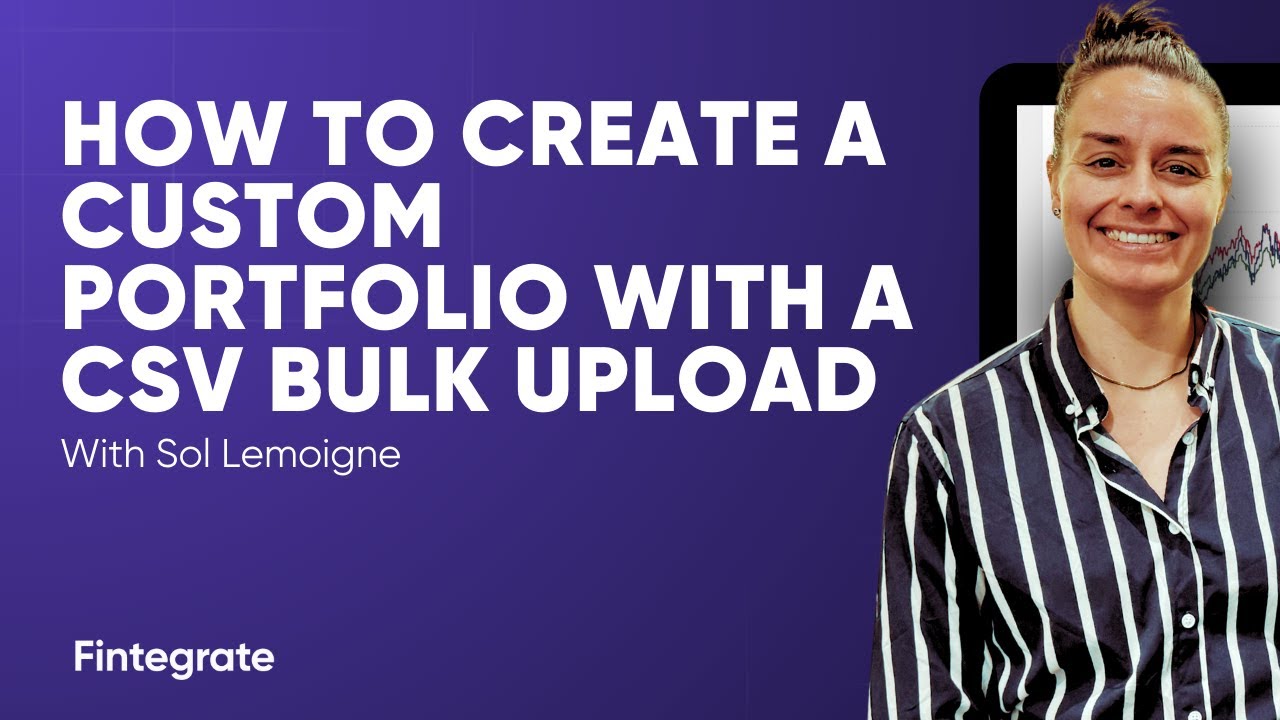 How to create a custom portfolio with a csv bulk upload in Fintegrate