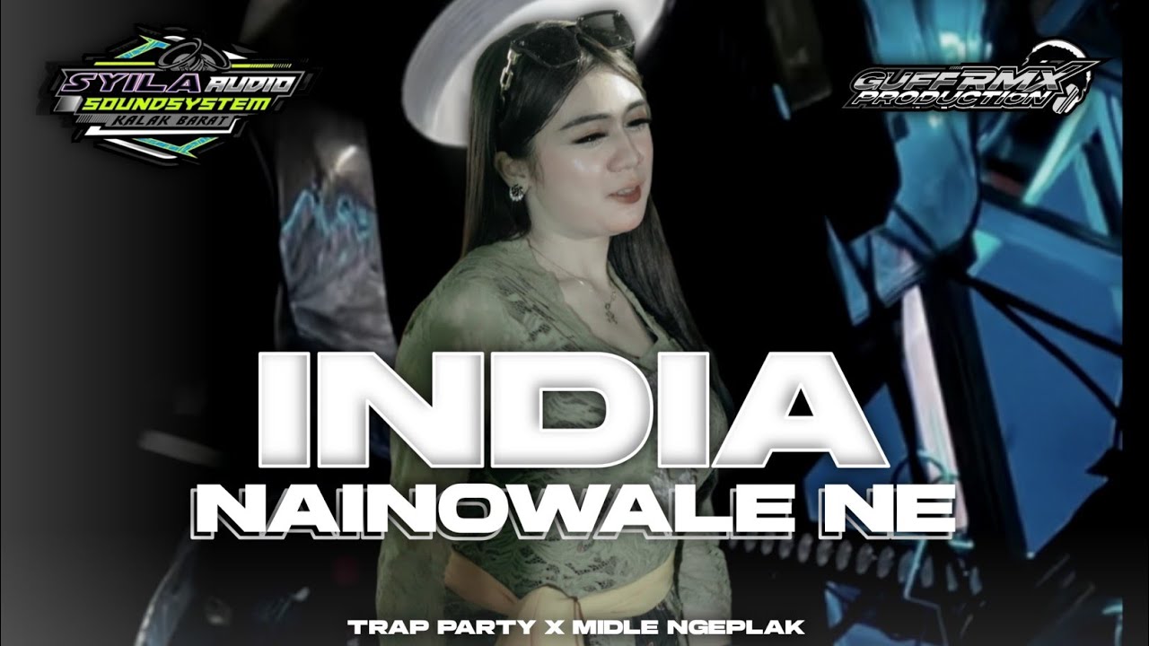 DJ INDIA - NAINENOWALE NE || TRAP PARTY X MIDLE NGEPLAK- MAZ UDY FT GUFF RMX ‼️