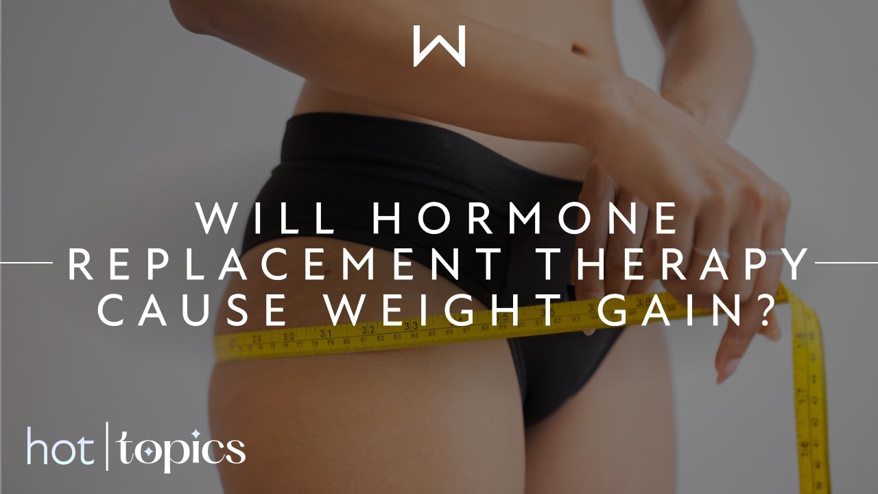 will-hormone-replacement-therapy-cause-weight-gain-winona-hot-topic