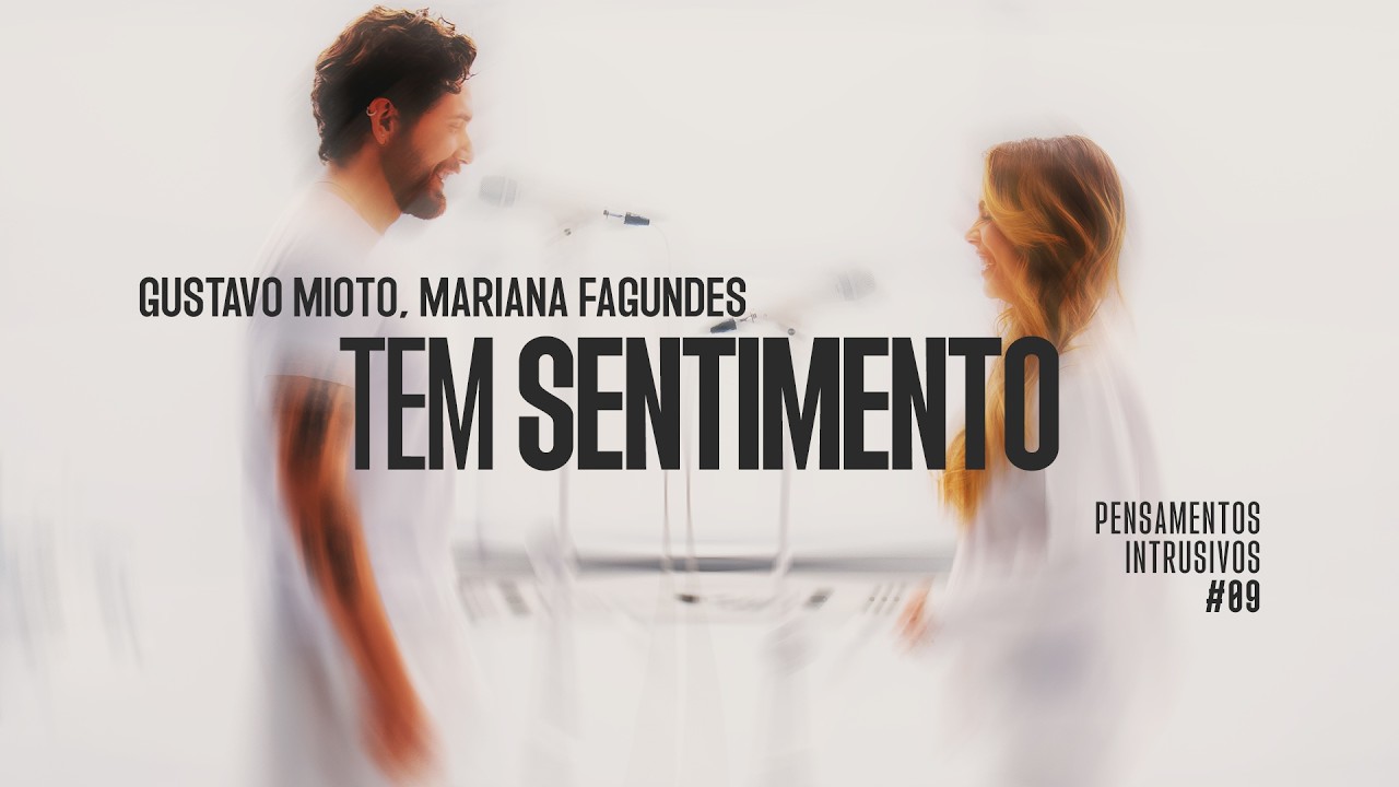Gustavo Mioto - tem sentimento (Pensamentos Intrusivos #09)