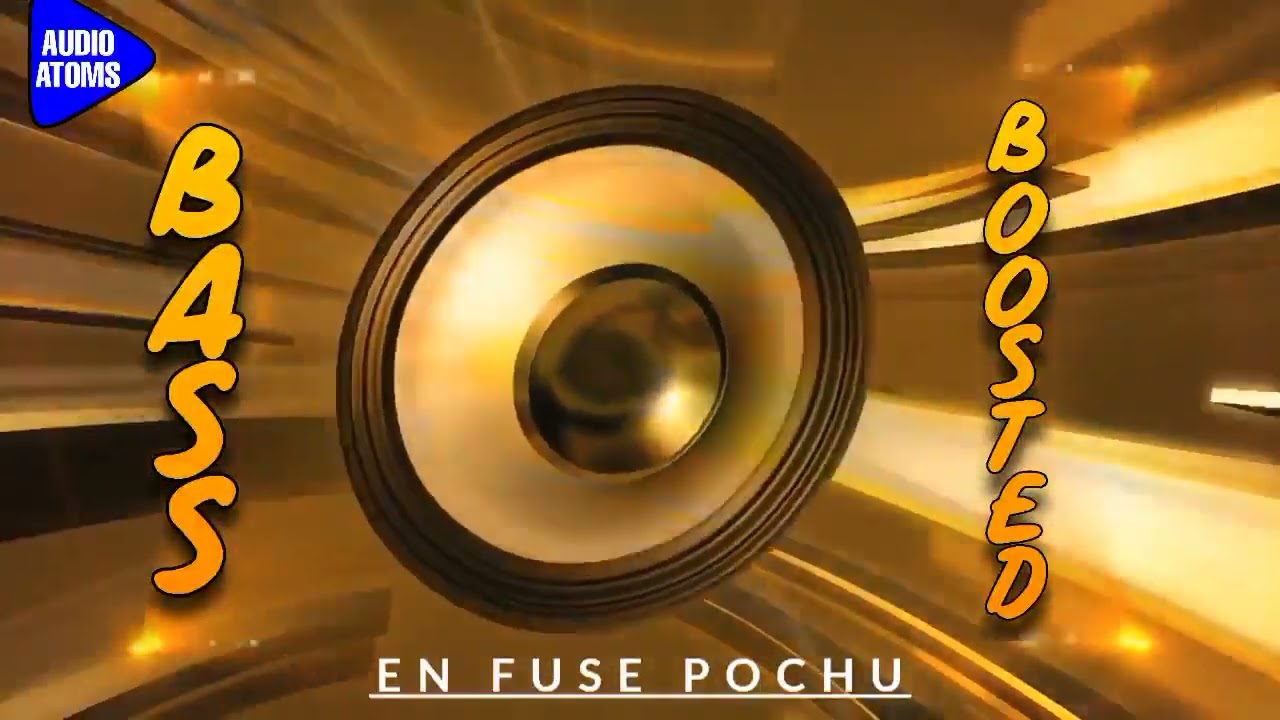 EN FUSE POCHU | BASS BOOSTED SONG | AUDIO ATOMS