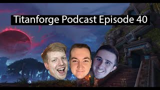 Titanforge Podcast 40 - BFA in Review w/ Jason
