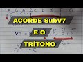 Acorde SUB5 ( SubV7 ) e Sua Relação com o TRÍTONO - TEORIA MUSICAL