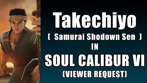 Takechiyo from Samurai Shodown Sen in Soulcalibur VI - VIEWER REQUEST