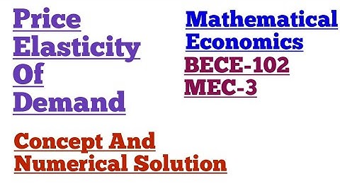 Price Elasticity Of Demand In Hindi And English Mathematical Economics MEC-3, BECC-102 Assignment 21