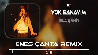 Sıla Şahin - Yok Sanayım (Enes Çanta Remix) Resimi