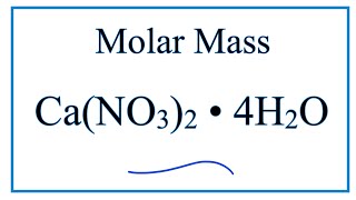 Molar Mass / Molecular Weight of Ca(NO3)2 . 4H2O