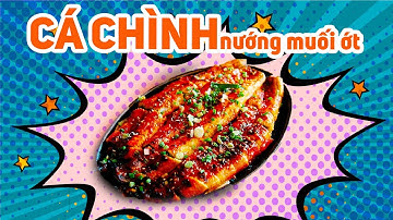 Tan Chảy với Cá Chình Nướng Muối Ớt