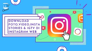 Download Foto, Stories, Videos dan IGTV di Instagram Web? Emang Bisa?