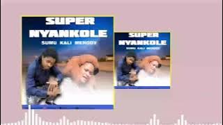SUMU KALI MELODY SONG SUPER NYANKOLE. #Misangutv