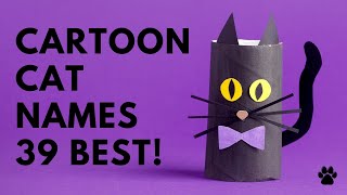 😻 Cartoon Cat Names 🐾 39 PAWSOME ✨ Ideas | Names