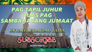 Pag Tapil Juhur | Ustadz Fhaizal Taha