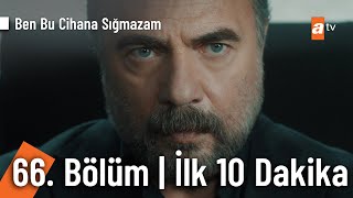 Ben Bu Cihana Sığmazam 66. Bölüm | İlk 10 Dakika