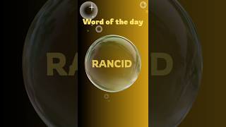 WORD OF THE DAY. RANCID.🫥 #discoverwords #rancid #oilyfood #spoiledfood #badsmell #youtubeshorts