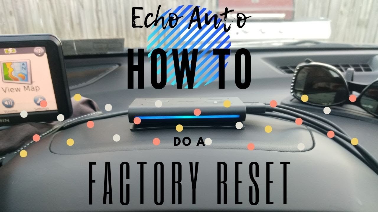 Echo Auto - How To Factory Reset