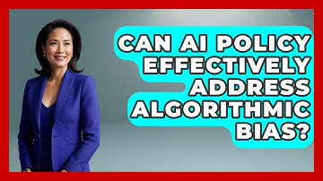 Can AI Policy Effectively Address Algorithmic Bias? - AI and Technology Law