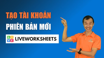 Tạo tài khoản Live Worksheets Phiên bản mới| Bùi Duy Phương