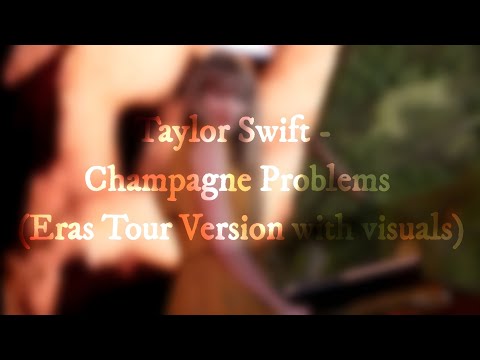 Taylor Swift - Champagne Problems (Eras Tour Version with visuals)