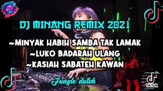 DJ MINYAK HABIH SAMBA TAK LAMAK 2021II LUKO BADARAH ULANG [GOYANG PETARUNG] MINANG REMIX Full Bass