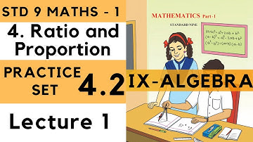 Class 9 Practice Set 4.2 Lecture 1 Ratio and Proportion Chapter 4| Std 9th Maths 1 | Algebra 4.2