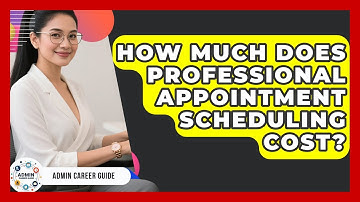 How Much Does Professional Appointment Scheduling Cost? - Admin Career Guide