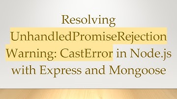Resolving UnhandledPromiseRejectionWarning: CastError in Node.js with Express and Mongoose
