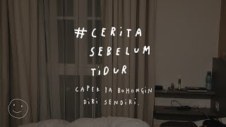 Capek Ya Bohongin Diri Sendiri - Cerita Sebelum Tidur Eps 46