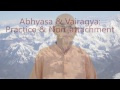 Abhyasa and Vairagya, Practice and Non attachment, from Yoga Sutras 1.12 1.16