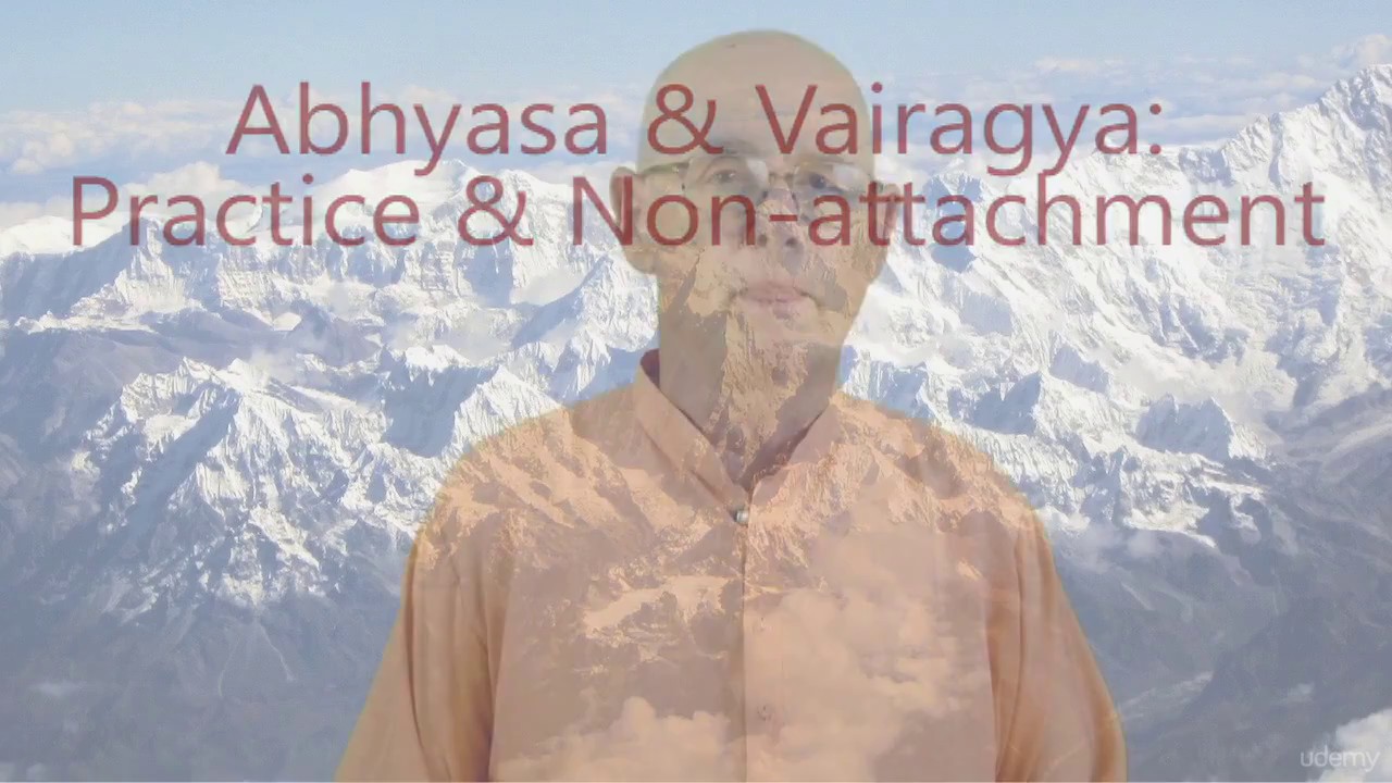 Abhyasa and Vairagya, Practice and Nonattachment, from Yoga Sutras 1.