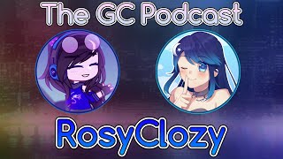 I interviewed ROSYCLOZY! || The GC Podcast