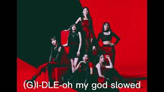 (G)I-DLE-oh my god slowed
