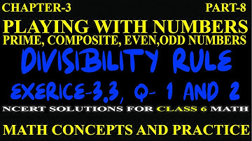 PLAYING WITH NUMBERS, CHAPTER-3, NCERT MATH FOR CLASS 6, DIVISIBILITY RULE, EX- 3.3, Q- 1,2, PART-8