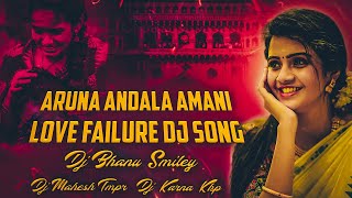 Aruna Andala Amani love Failure Dj Song Mix By Dj Bhanu X Mahesh X Karna