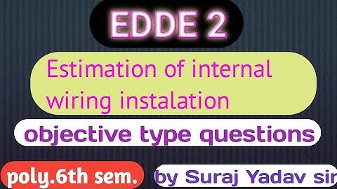 EDDE2//Estimation Of Internal Wiring Instalation By Suraj// objective questions edde2//uee by suraj