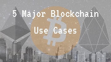 5 Blockchain Use Cases