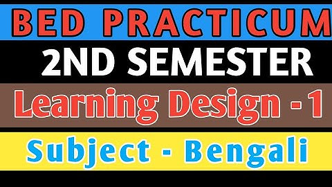 B.E.D Practicum । Semester - II । Learning Design। Subject - Bengali । Shakti Sir।