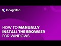 How to manually install the browser for Windows