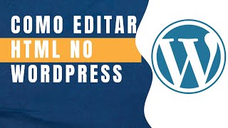 Como editar o HTML no Wordpress sem conhecimento de webdesign