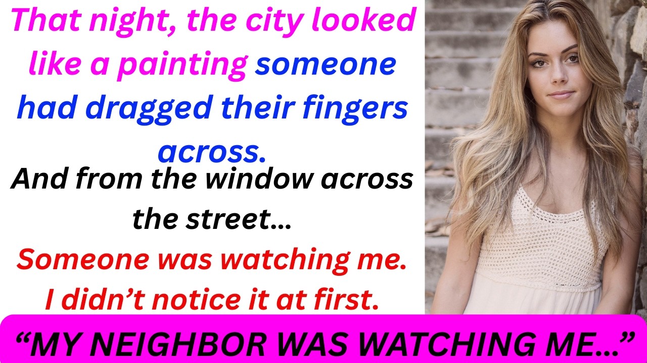 “MY NEIGHBOR WAS WATCHING ME… FOR A REASON” #storytime