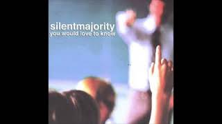 Silent Majority – You Would Love To Know