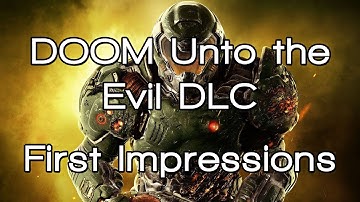 DOOM Unto the Evil DLC First Impressions