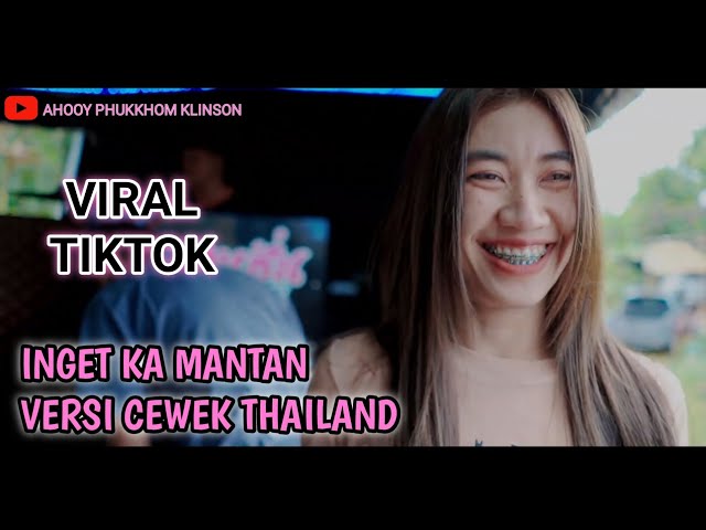 Viral lagu INGET KA MANTAN versi cewek Thailand class=