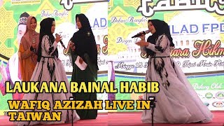 🔴🎥LAUKANA BAINAL HABIB VERSI WAFIQ AZIZAH || LIVE IN TAIWAN 2019