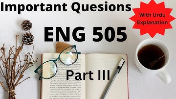 Eng 505 Part 3, Important questions, Virtual University Lectures in Urdu and Hindi