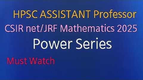 Csir net/JRF 2025, HPSC ASSISTANT Professor || Power Series || Must watch