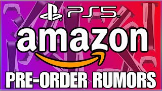 PlayStation 5 Pre Order AMAZON - Possible Lead this week!  PS5 News Rumors