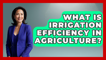 What Is Irrigation Efficiency In Agriculture? - Water Science For Everyone