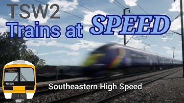 Train Sim World 2 - Trains at Speed - Southeastern High Speed