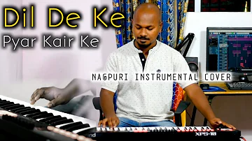 Dil De ke Pyar Kair Ke Na ja re // nagpuri Instrumental Cover 2022 // Xps 10